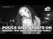 Alexandria police give update on masked trio who terrorized family
