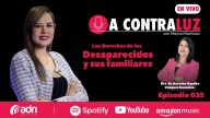 A CONTRALUZ 035 | Derechos de los Desaparecidos y sus Familiares con Haydeé Vazquéz