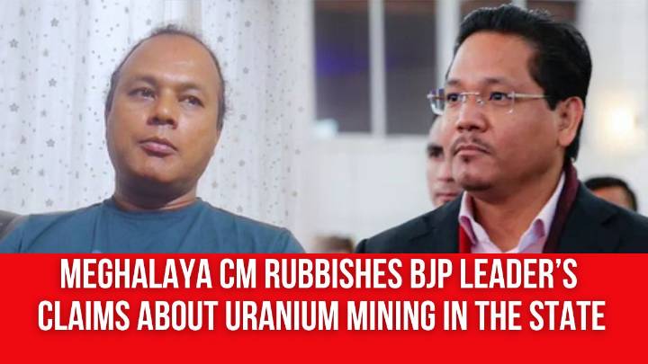 Meghalaya CM Rubbishes BJP Leader’s Claims About Uranium Mining in the State