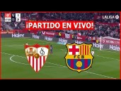 Cómo ver partido de FC Barcelona vs. Sevilla hoy en directo: qué canales televisan partido gratis por LaLiga en vivo