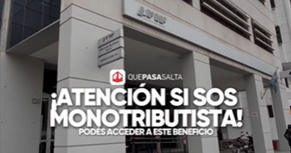 SI SOS MONOTRIBUTISTA PODÉS ACCEDER A ESTE BENEFICIO