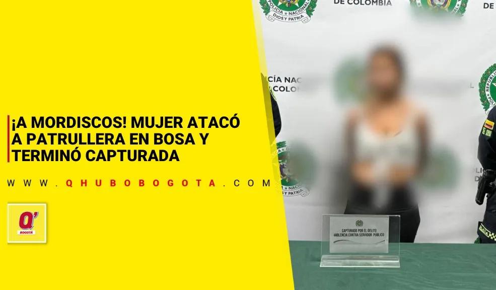 En Bosa: capturan a mujer de 26 años tras agredir a patrullera en medio de riña