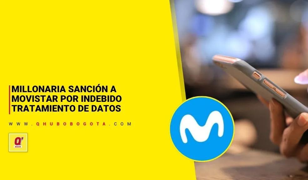 Millonaria sanción a Movistar por indebido tratamiento datos