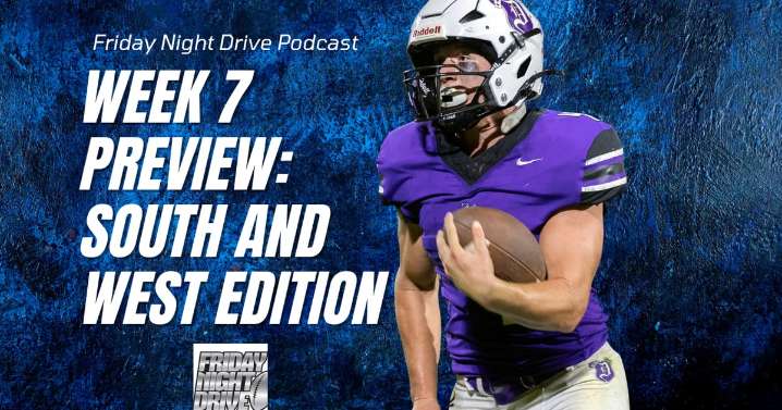 Friday Night Drive Podcast, Episode 318: Week 7 high school football preview: West and South edition