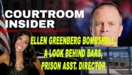 “COURTROOM INSIDER” | Ellen Greenberg bombshell, a look behind bars and former prison director
