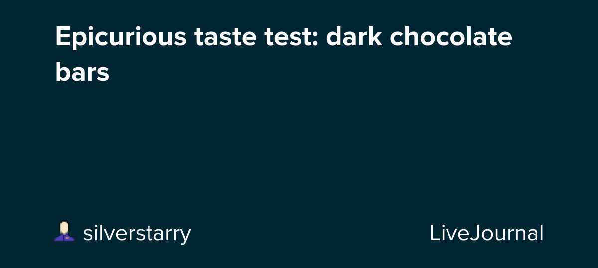 Epicurious taste test: dark chocolate bars: ohnotheydidnt