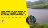Suba: Bebé fue rescatada del río Bogotá luego de que su madre se arrojara con ella