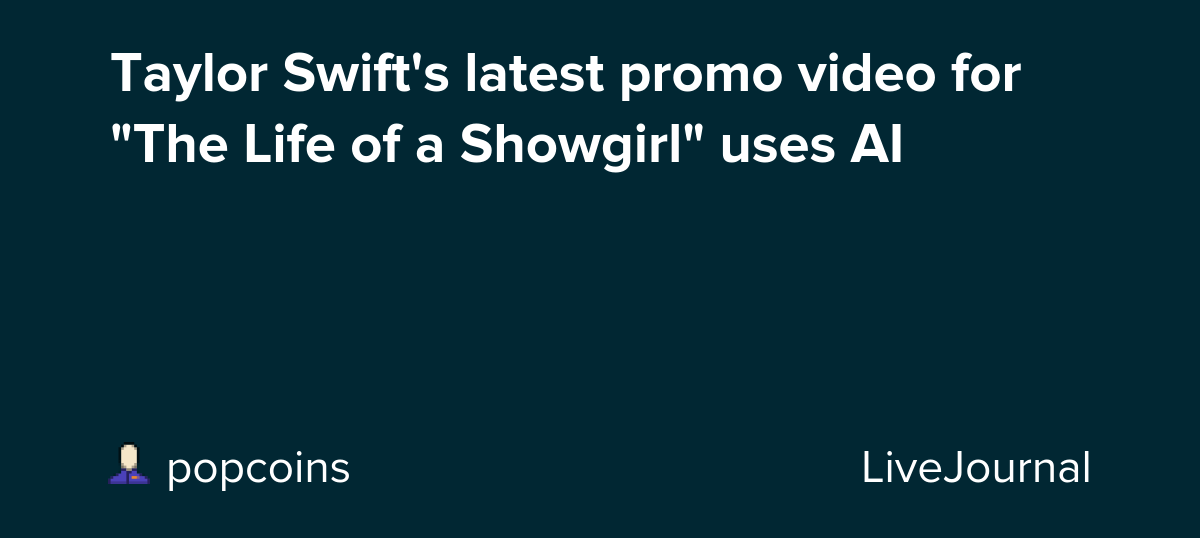 Taylor Swift's latest promo video for "The Life of a Showgirl" uses AI: ohnotheydidnt