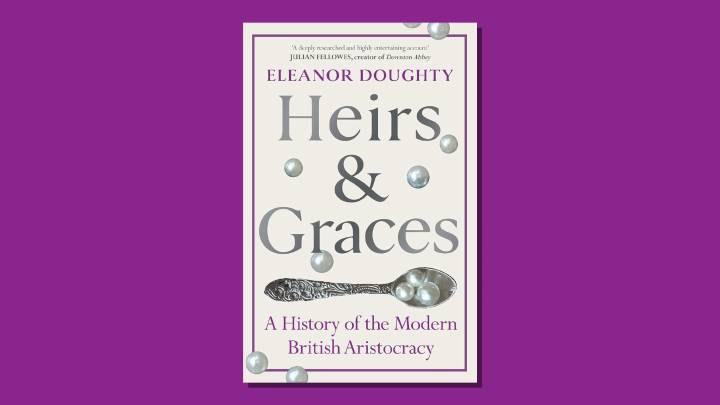 Heirs and Graces: an ‘enthralling’ deep dive into the decline of nobility