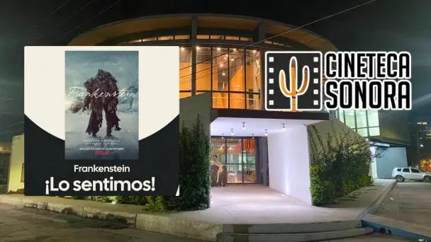 Suspenden estreno de Frankenstein en Cineteca Sonora