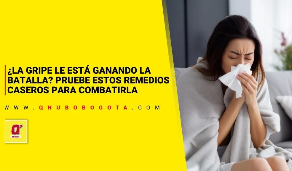 ¿La gripe le está ganando la batalla? Pruebe estos remedios caseros para combatirla