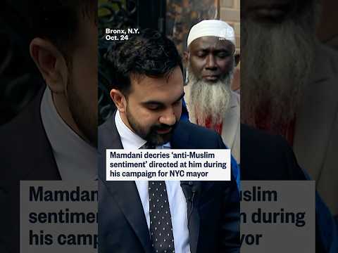 Mamdani decries 'anti-Muslim sentiment' directed at him during his campaign for NYC mayor
