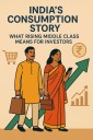 India’s Consumption Story: What Rising Middle Class Means For Investors