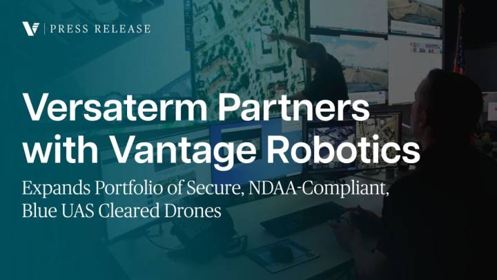 Versaterm partners with Vantage Robotics to expand portfolio of secure, NDAA