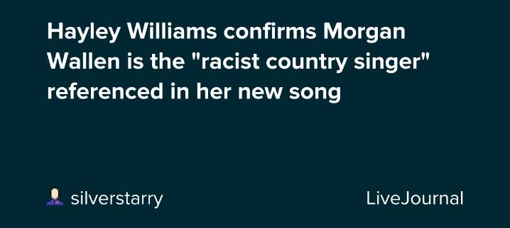 Hayley Williams confirms Morgan Wallen is the "racist country singer" referenced in her new song: ohnotheydidnt