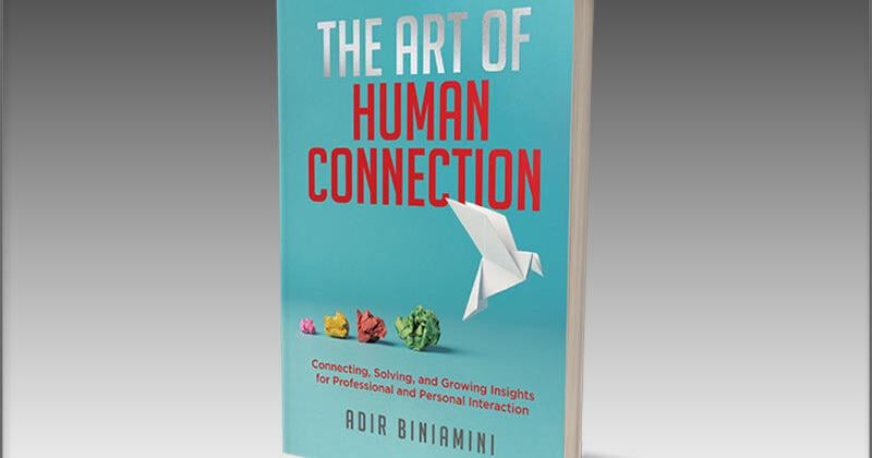 Author Adir Biniamini Explores the Skills Behind Genuine Human Connection