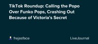 TikTok Roundup: Calling the Popo Over Funko Pops, Crashing Out Because of Victoria's Secret: ohnotheydidnt
