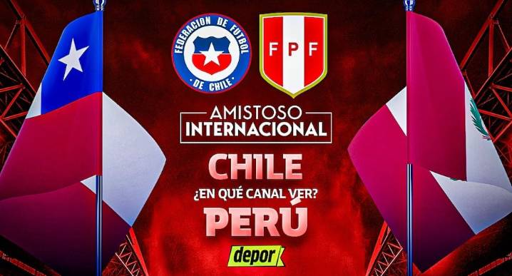 Dónde ver Perú vs. Chile EN VIVO por amistoso FIFA: qué canales televisan