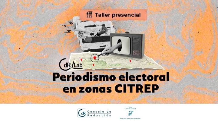 Talleres presenciales ‘CdR/Lab Periodismo electoral en zonas Citrep’