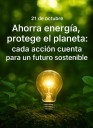 Ahorra energía, protege el planeta: cada acción cuenta para un futuro sostenible