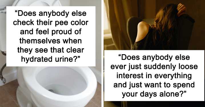 People Use This Online Group To Ask “Does Anybody Else” Questions, And Here Are 22 Of The Best Ones