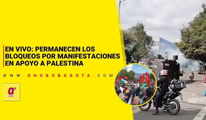 EN VIVO: Permanecen los bloqueos por manifestaciones en apoyo a Palestina