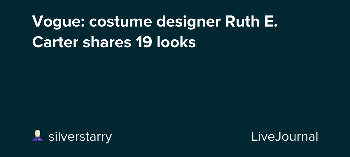 Vogue: costume designer Ruth E. Carter shares 19 looks: ohnotheydidnt