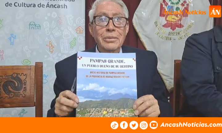 Docente rescata la memoria de Pampas Grande en un libro que revela la historia olvidada de Áncash