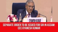 Separate order to be issued for Special Intensive Revision in Assam: CEC Gyanesh Kumar