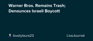 Warner Bros. Remains Trash; Denounces Israeli Boycott : ohnotheydidnt