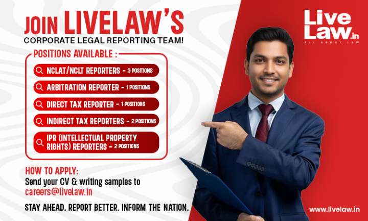 Join LiveLaw's Corporate Legal Reporting Team! Apply Today For IBC.Tax, IPR & Arbitration Reporters