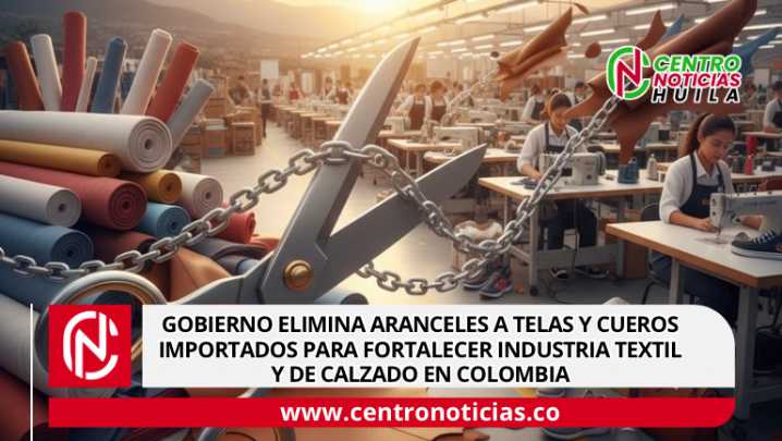 Gobierno elimina aranceles a telas y cueros importados para fortalecer industria textil y de calzado en Colombia