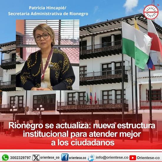 Rionegro se actualiza: nueva estructura institucional para atender mejor a los ciudadanos