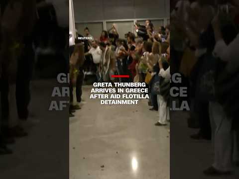 Greta Thunberg arrives in Greece after aid flotilla detainment