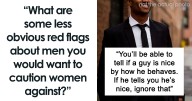 Men Are Outing Toxic Guys By Sharing The Subtle Red Flags Women Should Be Cautious About