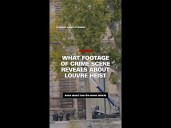 What footage of crime scene reveals about Louvre heist