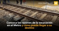 Conozca las razones de la socavación en el Metro y cómo puede llegar a...