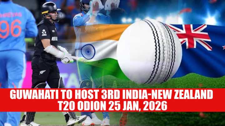 Guwahati To Host 3rd India-New Zealand T20 ODI on Jan 25, 2026