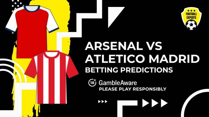 Arsenal vs Atletico Madrid predictions and betting tips