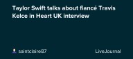 Taylor Swift talks about fiancé Travis Kelce in Heart UK interview : ohnotheydidnt