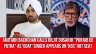 Amitabh Bachchan calls Diljit Dosanjh “Punjab de putra” as ‘GOAT’ singer appears on ‘KBC’ hot seat