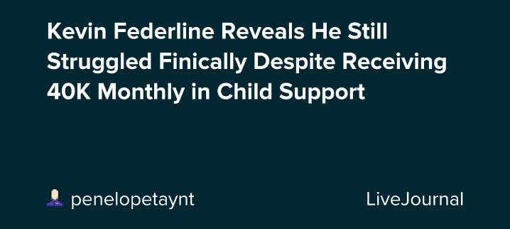 Kevin Federline Reveals He Still Struggled Finically Despite Receiving 40K Monthly in Child Support: ohnotheydidnt
