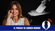 El podcast de Carmen Morodo: Buscan elecciones, aunque las nieguen