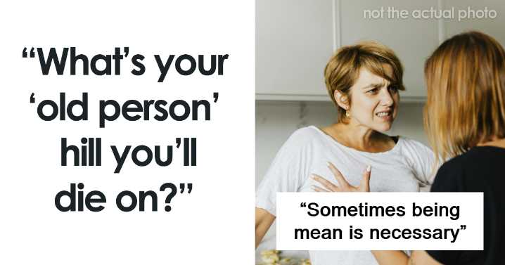 29 “Old Person” Hills That Millennials Are Also Willing To Die On