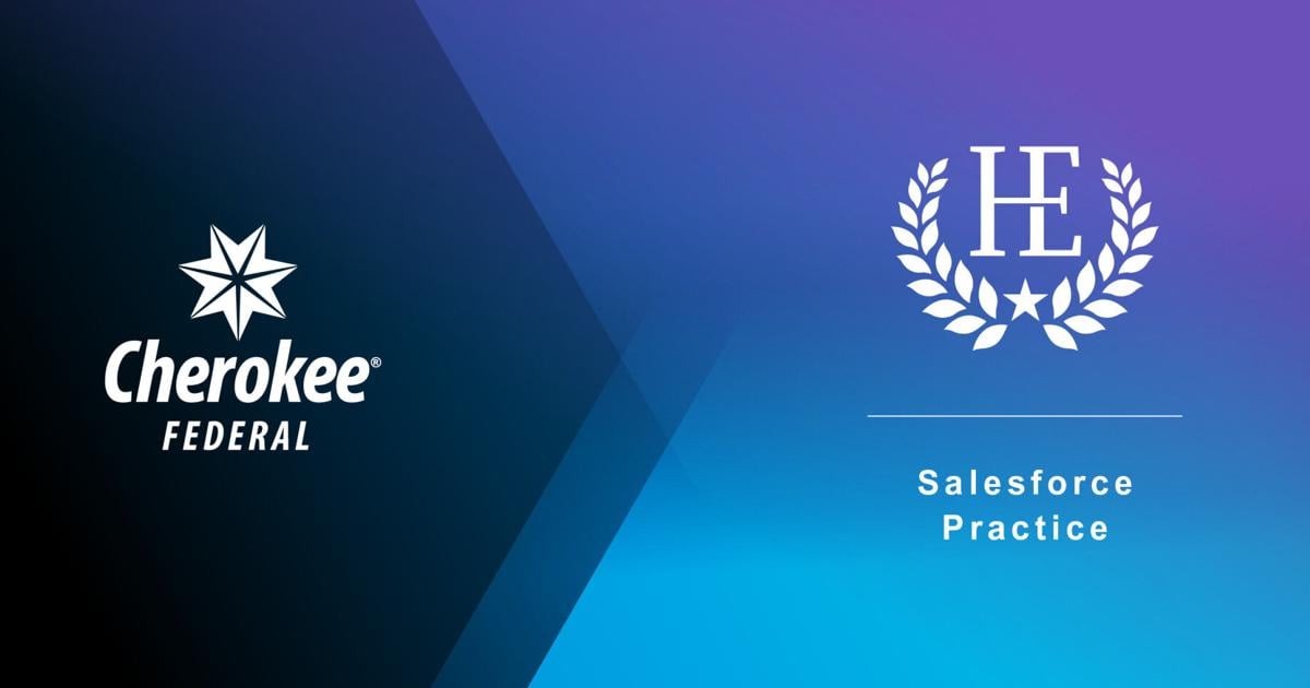 Cherokee Federal Strengthens Digital Modernization Capabilities with Acquisition of the Salesforce Practice of HigherEchelon, HESFP