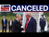 President Trump cancels meeting with Putin