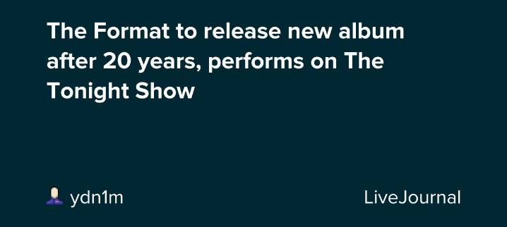 The Format to release new album after 20 years, performs on The Tonight Show: ohnotheydidnt