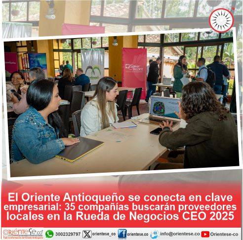 El Oriente Antioqueño se conecta en clave empresarial: 35 compañías buscarán proveedores locales en la Rueda de Negocios CEO 2025