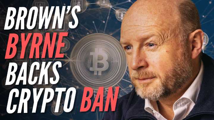 “I’m Afraid There Is No Money” Byrne Trying to Ban Crypto in UK Politics