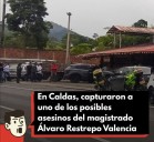 «Capturan al Sospechoso del Asesinato del Magistrado Álvaro Restrepo Valencia»